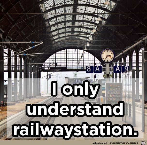 I only understand railwaystation