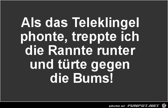 als das Teleklingel als das Teleklingel