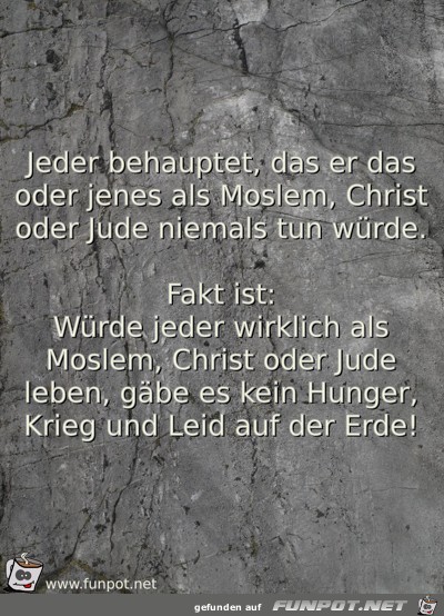 Jeder behauptet das er das oder jenes als Moslem Christ od