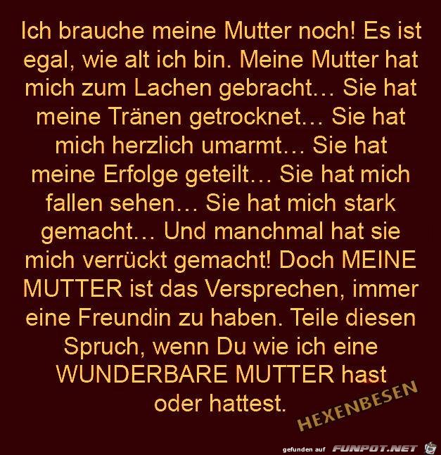 Brauche meine Mutter noch