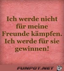 ich werde nicht fuer meine Freunde....... ich werde nicht fuer meine Freunde.......