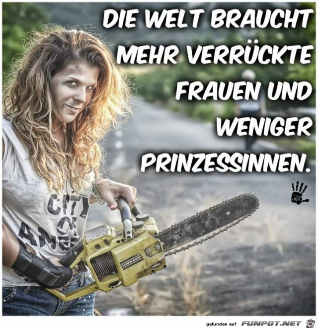 Die Welt braucht mehr verrueckte Frauen