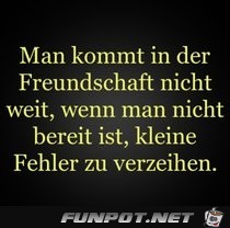 man kommt in der Freundschaft nicht weit..... man kommt in der Freundschaft nicht weit.....