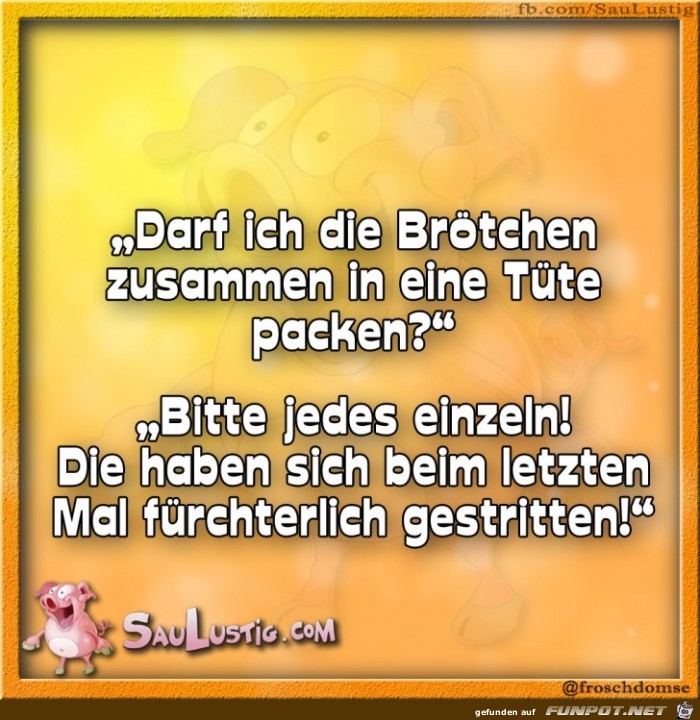 Darf ich die Broetchen zusammen einpacken Darf ich die Broetchen zusammen einpacken