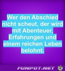 wer den Abschied nicht scheut.....