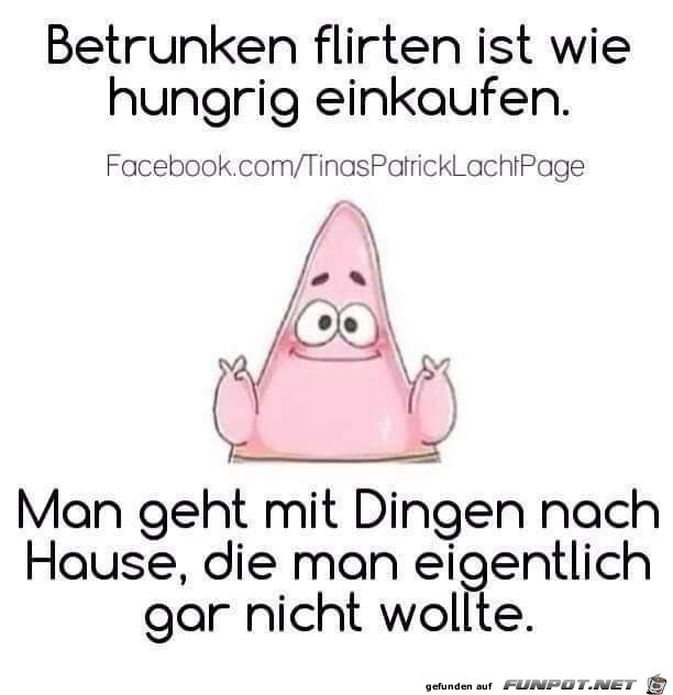betrunken flirten ist wie hungrig einkaufen... betrunken flirten ist wie hungrig einkaufen...