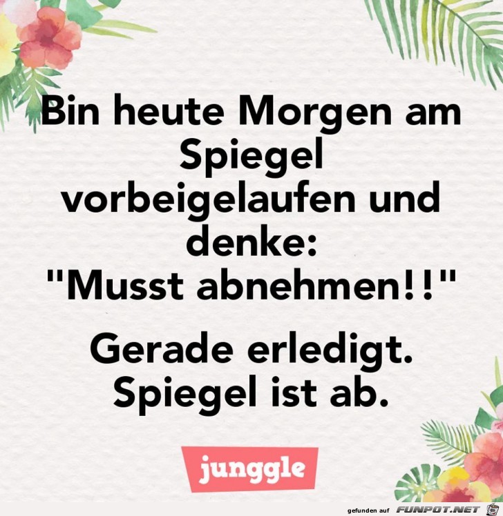 Bin heute Morgen am Spiegel...