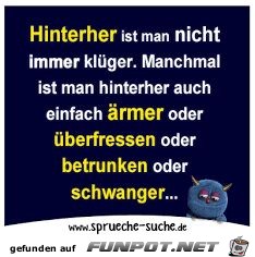 Hinterher ist man schlauer? Hinterher ist man schlauer?