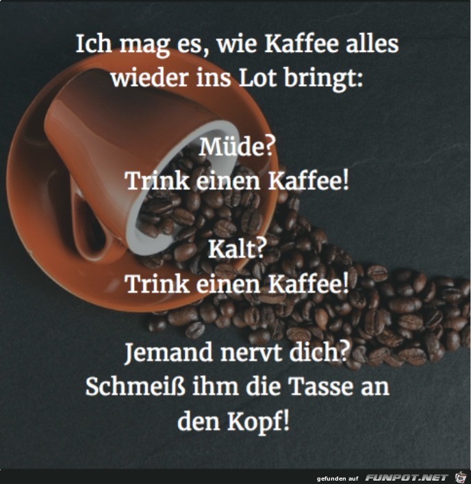 Kaffee bringt alles wieder ins Lot