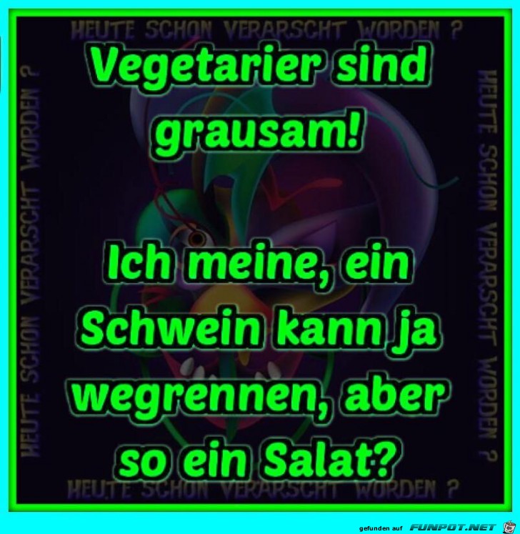 Vegetarier sind grausam