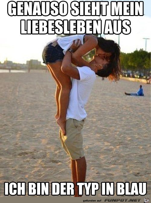Genau so sieht mein Liebesleben aus... Genau so sieht mein Liebesleben aus...