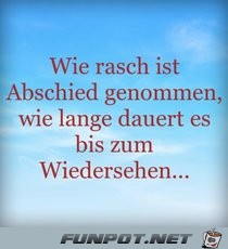 wie rasch ist Abschied genommen.....