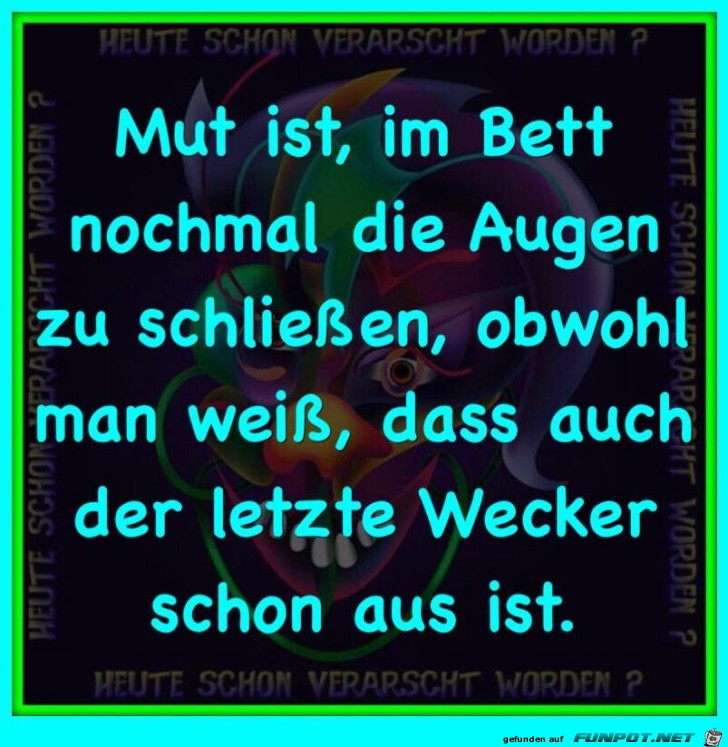 Mut ist, im Bett...