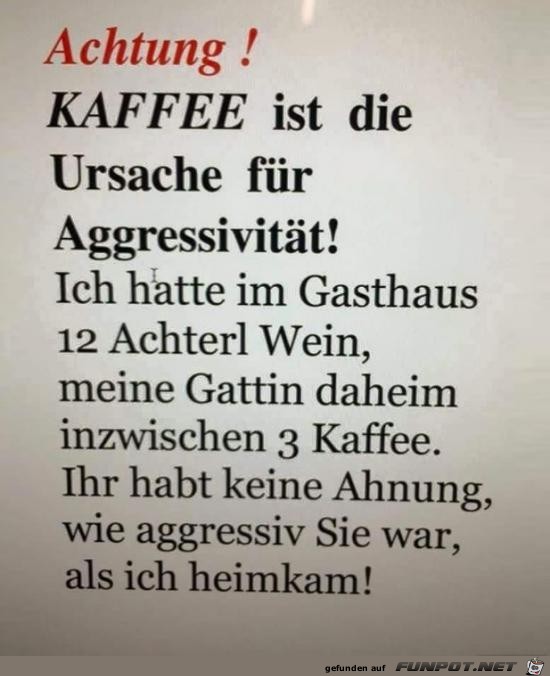 Achtung- Kaffee ist die Ursache.....