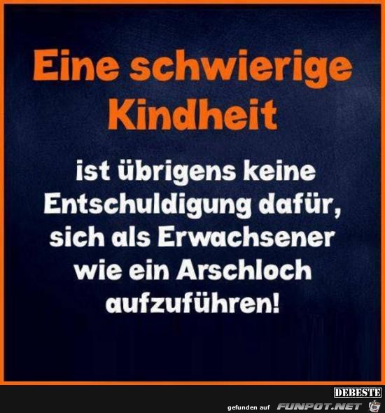 eine schwierige Kindheit.....