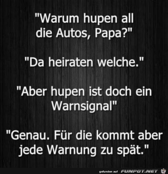 warum hupen die Autos Papa....