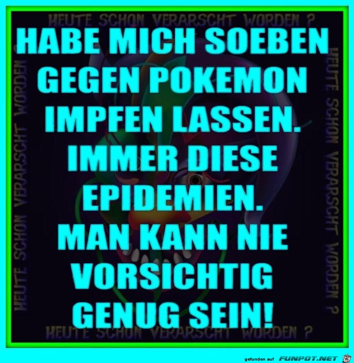 Habe mich gegen Pokemon...