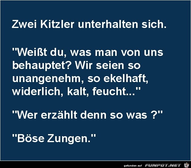 boese Zungen.....