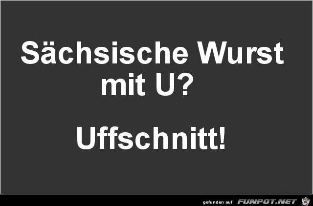 saechsische Wurst... saechsische Wurst...