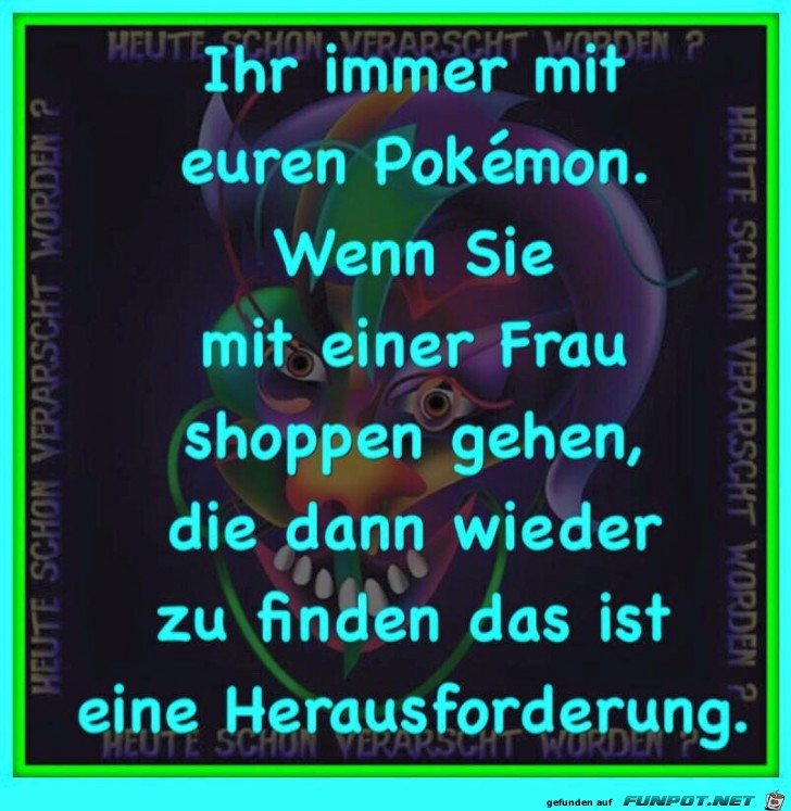 Ihr immer mit Eurem Pokemon