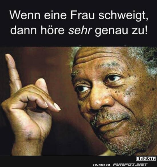 wenn eine Frau schweigt..... wenn eine Frau schweigt.....