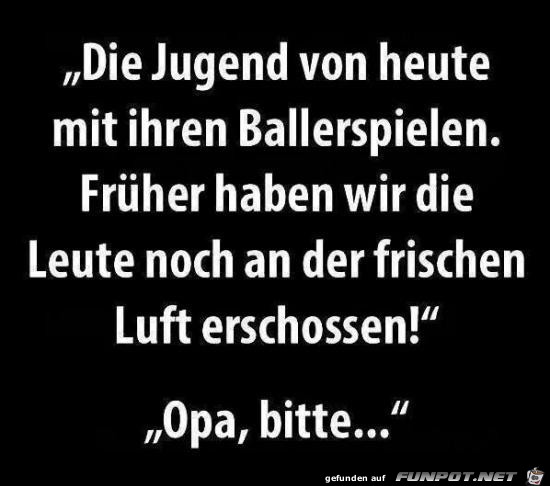 die Jugend von heute..... die Jugend von heute.....