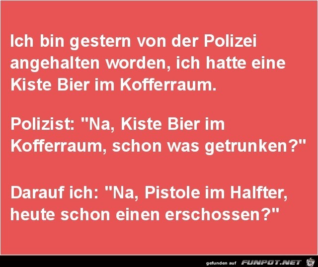 von der Polizei angehalten.......