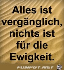 alles ist vergaenglich...... alles ist vergaenglich......