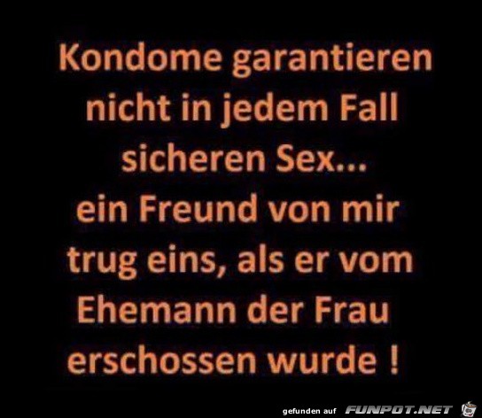 Kondome garantieren nicht in jedem Fall... Kondome garantieren nicht in jedem Fall...