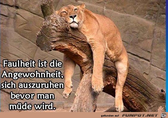 Faulheit ist die...