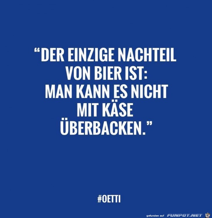 Der Nachtteil von Bier ist Der Nachtteil von Bier ist