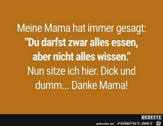 Mama hat gesagt....... Mama hat gesagt.......