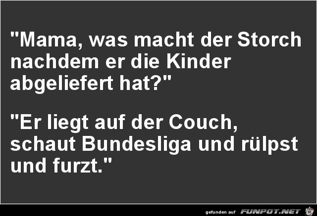 Mama, was macht der Storch...... Mama, was macht der Storch......