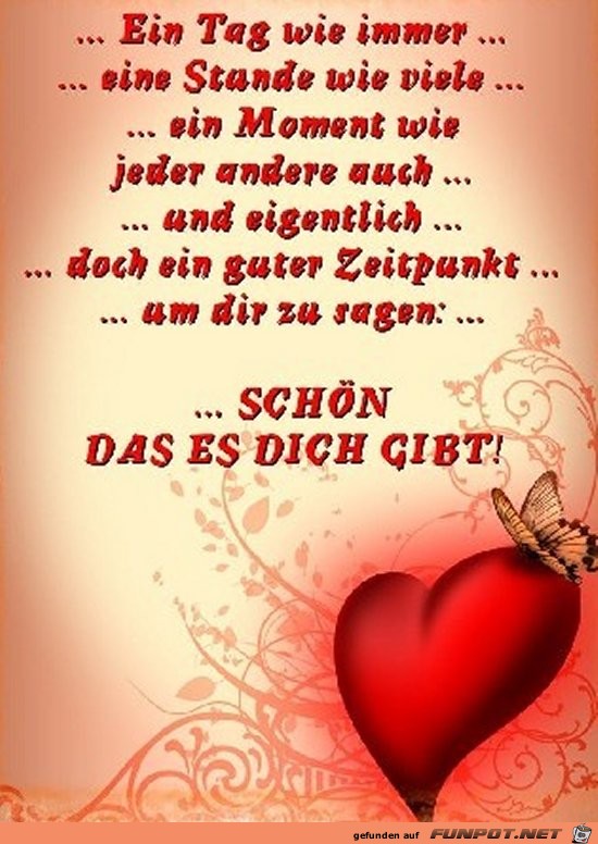 schoen das es dich gibt.... schoen das es dich gibt....