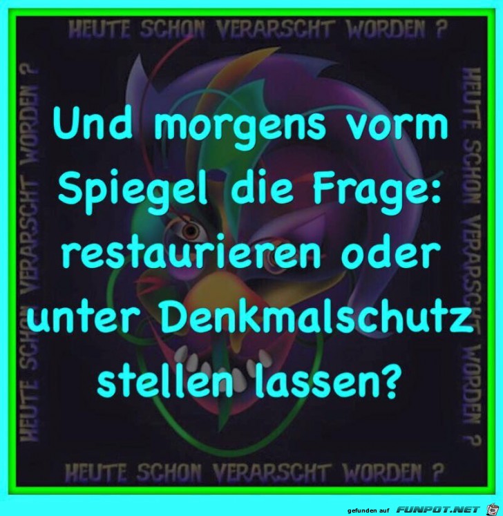 Und morgens vorm Spiegel... Und morgens vorm Spiegel...