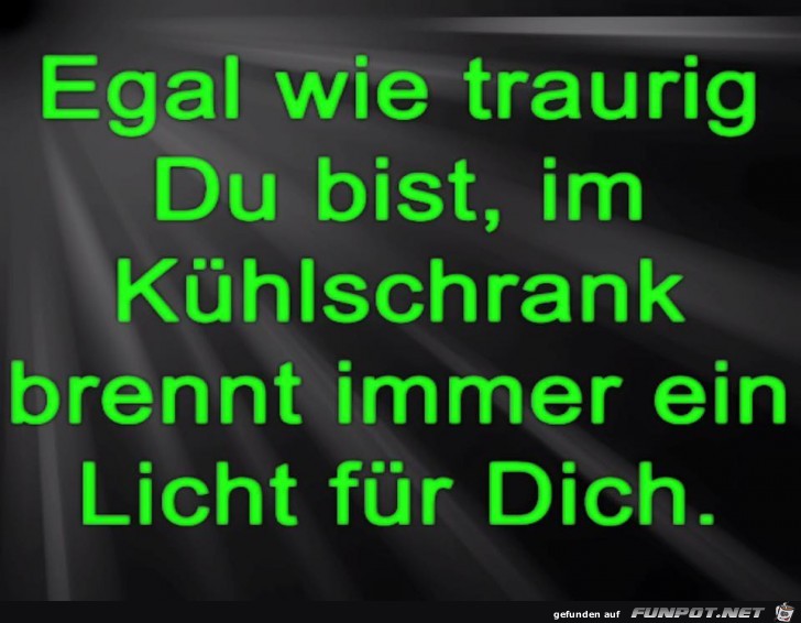 Egal wie traurig Du bist Egal wie traurig Du bist