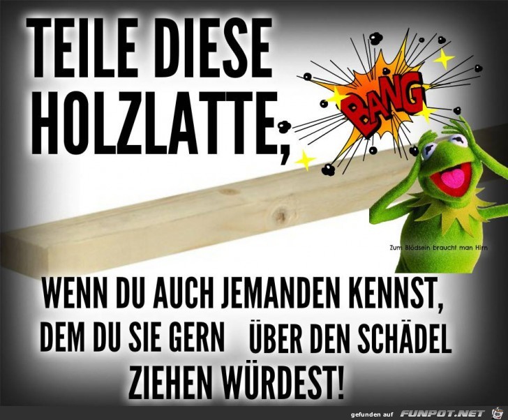 Teile diese Holzlatte...