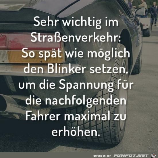 sehr wichtig im Strassenverkehr.......