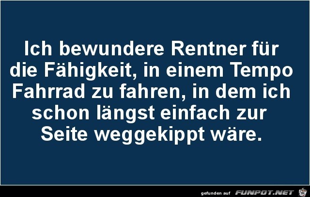 ich bewundere Rentner...... ich bewundere Rentner......