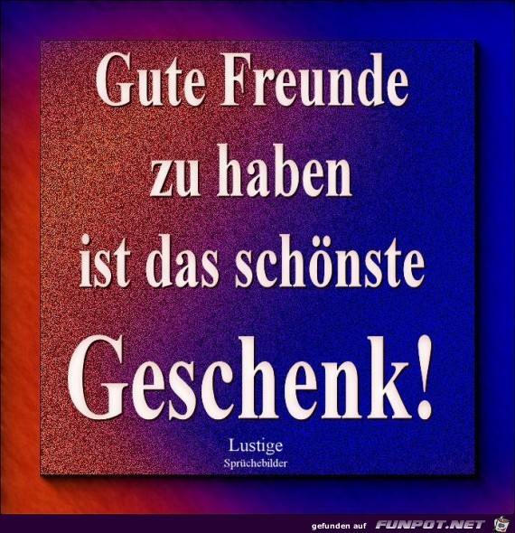 Gute Freunde zu haben Gute Freunde zu haben