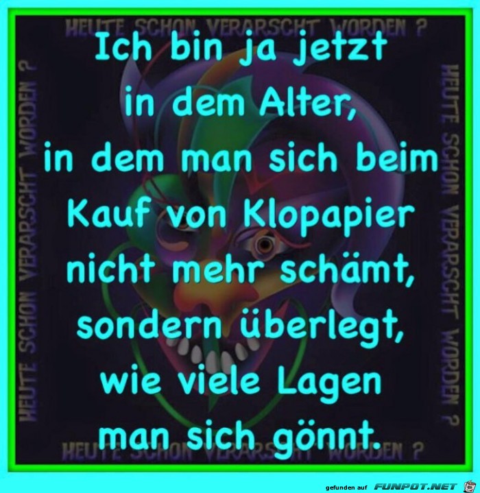 Ich bin ja jetzt in dem Alter Ich bin ja jetzt in dem Alter