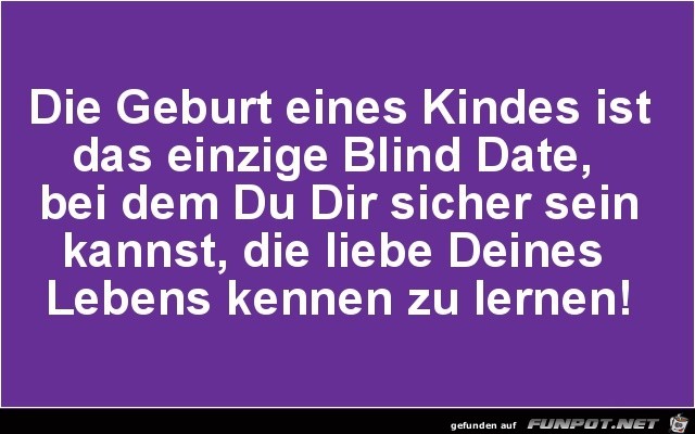 die Geburt eines Kindes......