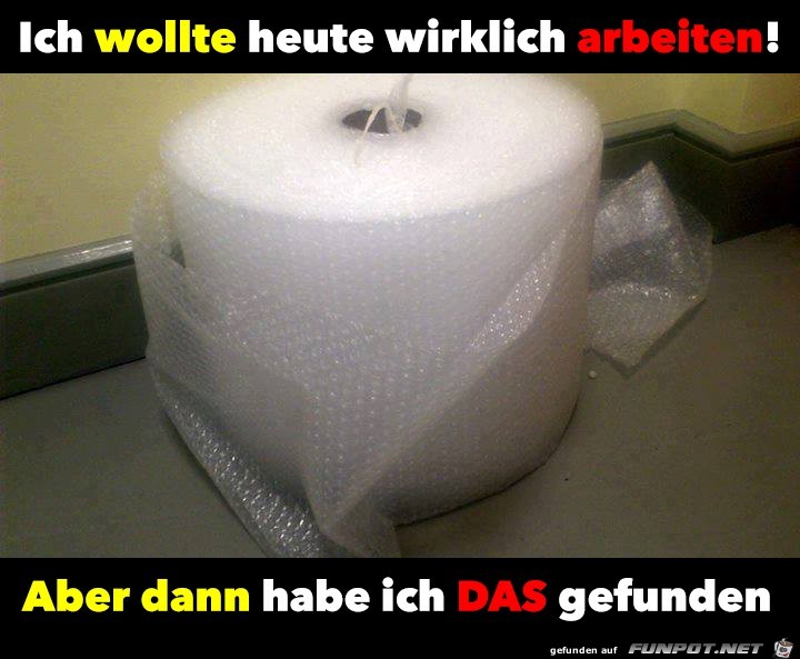 Ich wollte ja arbeiten...