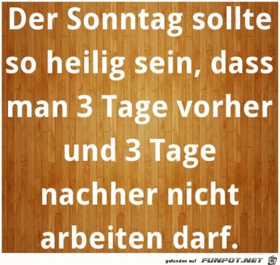 der Sonntag sollte heilig sein..... der Sonntag sollte heilig sein.....
