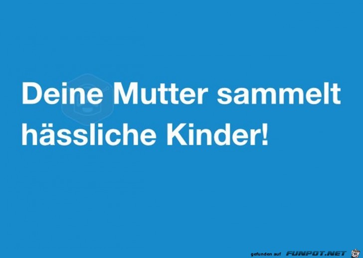 Deine Mutter...