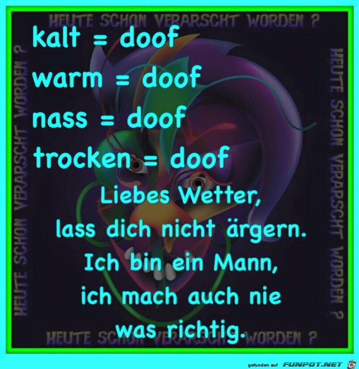 Liebes Wetter lass dich nicht aergern Liebes Wetter lass dich nicht aergern