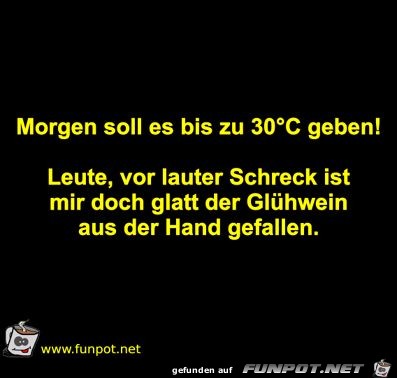 Morgen soll es bis zu 30C geben!