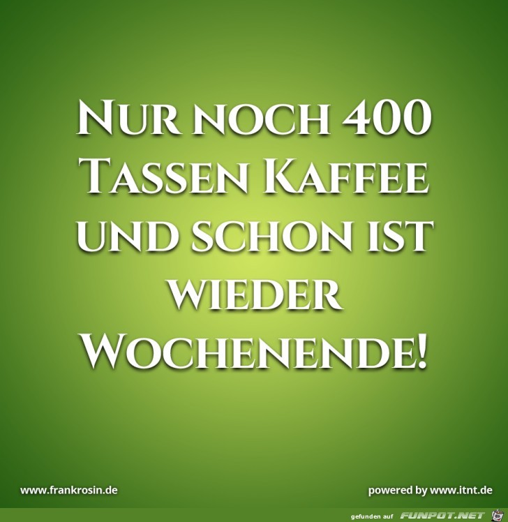 nur noch 400 Tassen Kaffee...