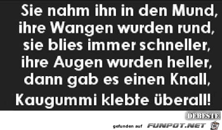 sie nahm ihn in den Mund...... sie nahm ihn in den Mund......