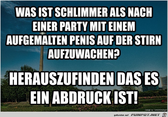Was ist schlimmer... Was ist schlimmer...